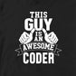 THIS GUY IS AN AWESOME CODER TSHIRT