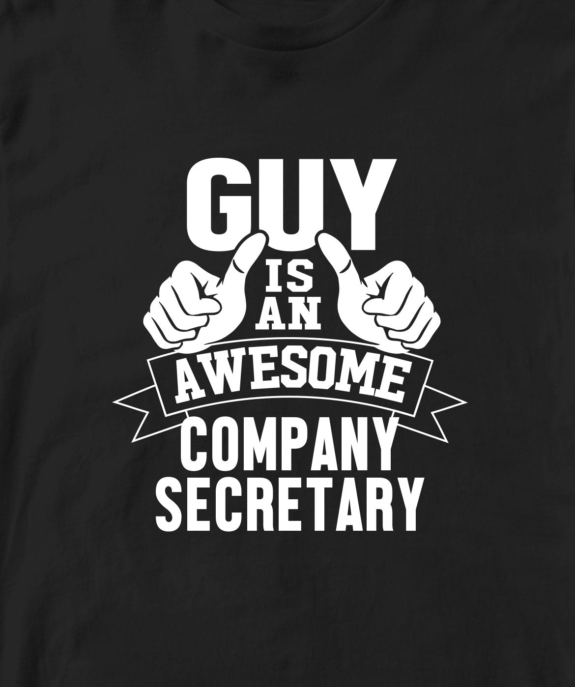 THIS GUY IS AN AWESOME COMPANY SECRETORY TSHIRT