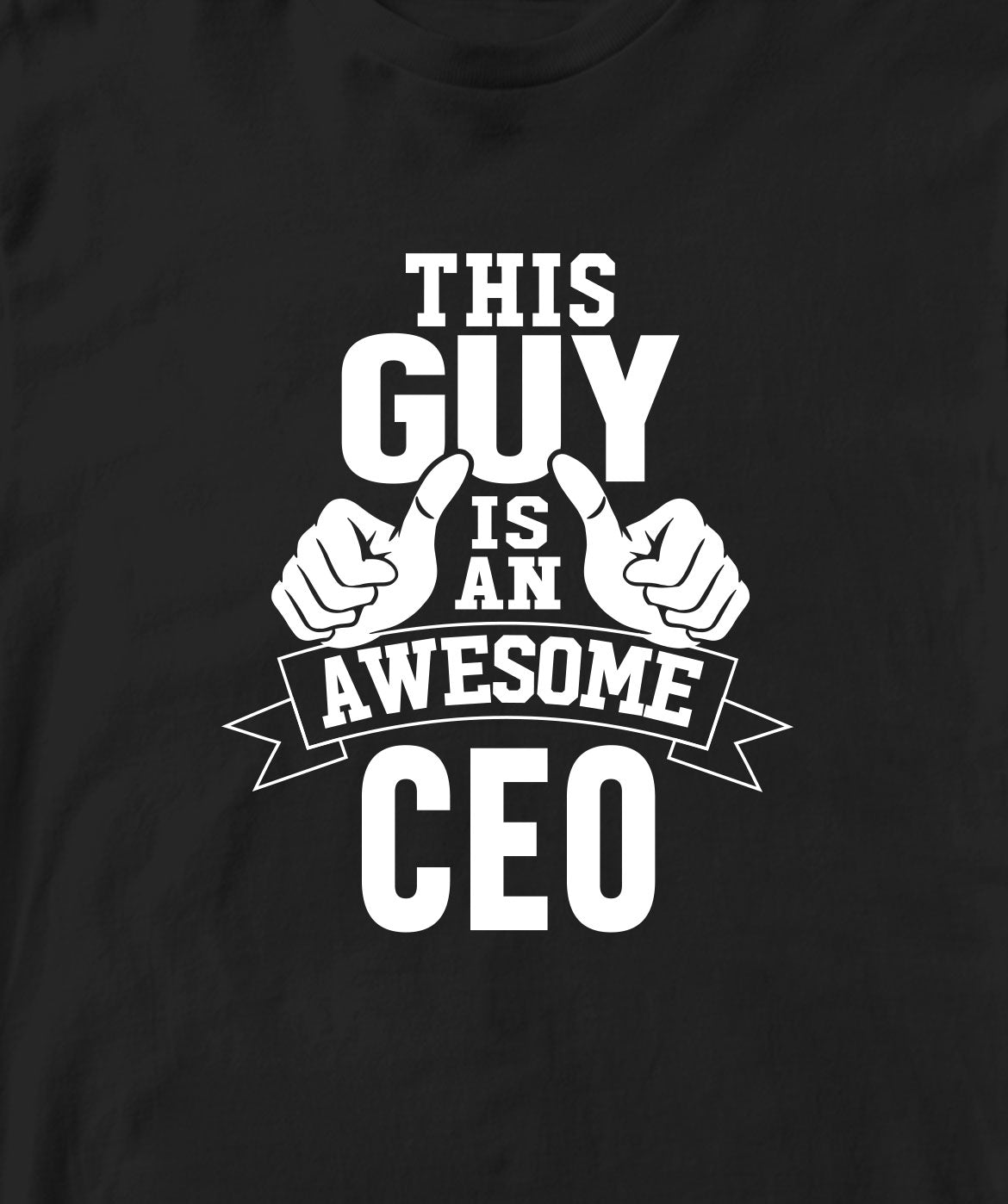 THIS GUY IS AN AWESOME CEO TSHIRT