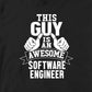 THIS GUY IS AN AWESOME SOFTWARE ENGINEER TSHIRT