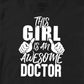 THIS GIRL IS AN AWESOME DOCTOR TSHIRT
