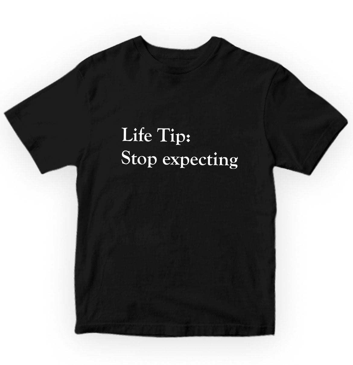 Life Tip- Stop Expecting Pure Cotton Women Round Neck Tshirt