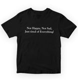 Not Happy Not Sad Just Tired of Everything Pure Cotton Women Round Neck Tshirt