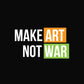 Make Art Not War Unisex Pure Cotton Round Neck Tshirt For Artist