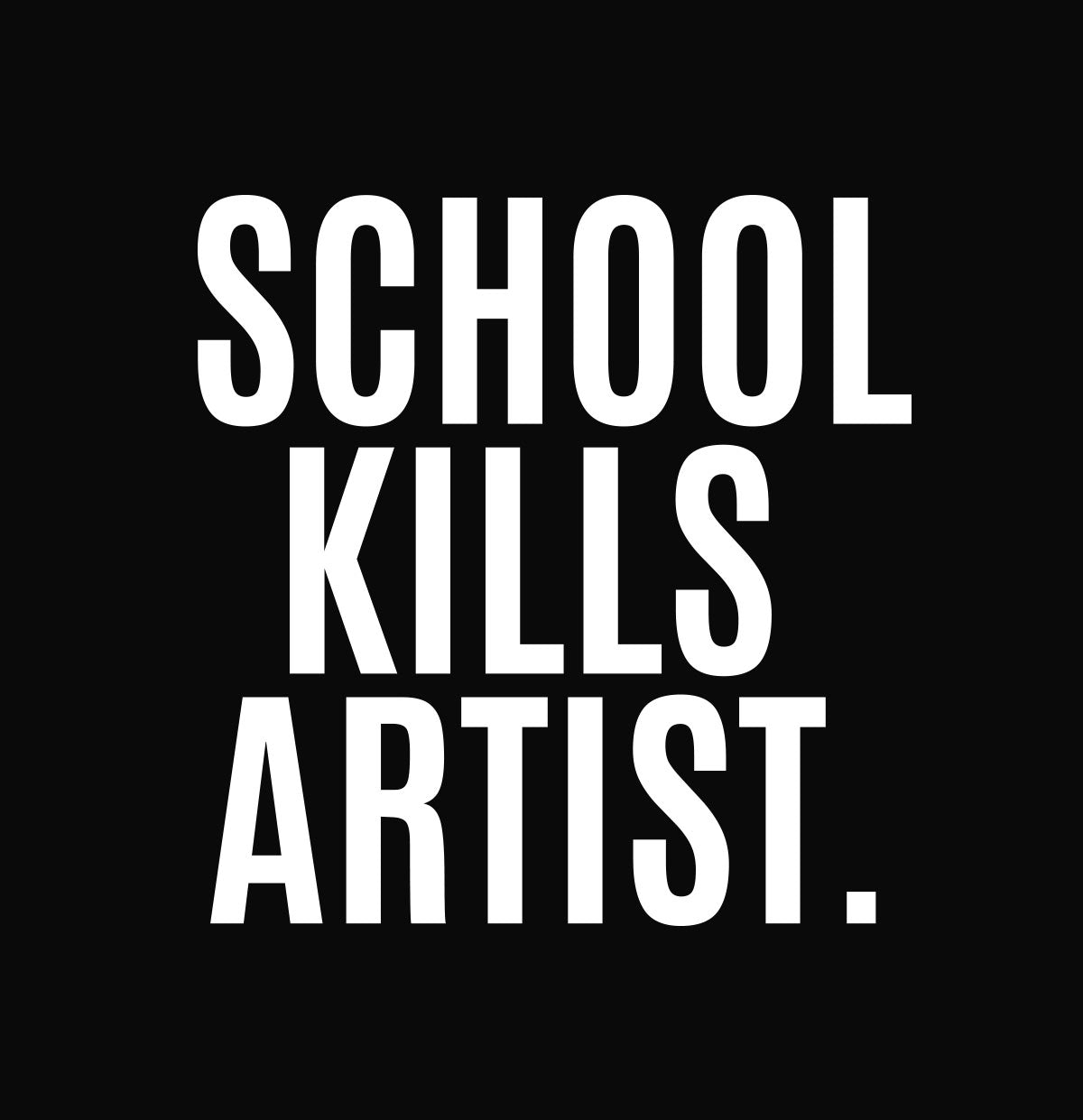 School Kills Artist Unisex Pure Cotton Round Neck Tshirt For Artist