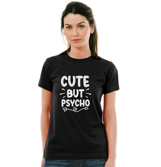 Cute but psycho but cute Pure Cotton Women Round Neck Tshirt