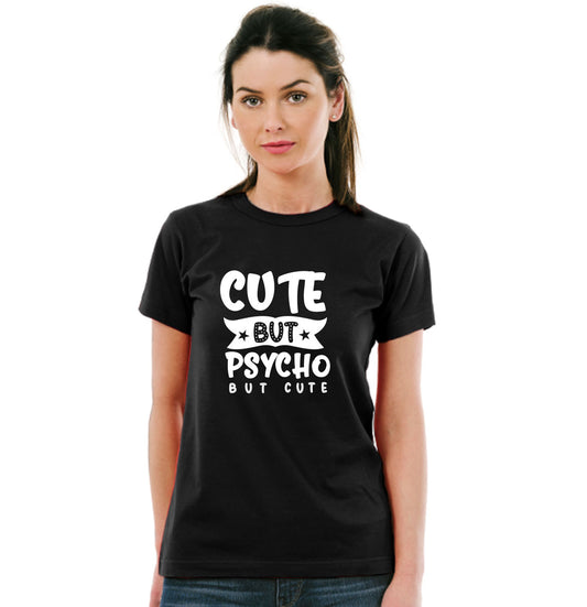 cute but psycho but cute Pure Cotton Women Round Neck Tshirt