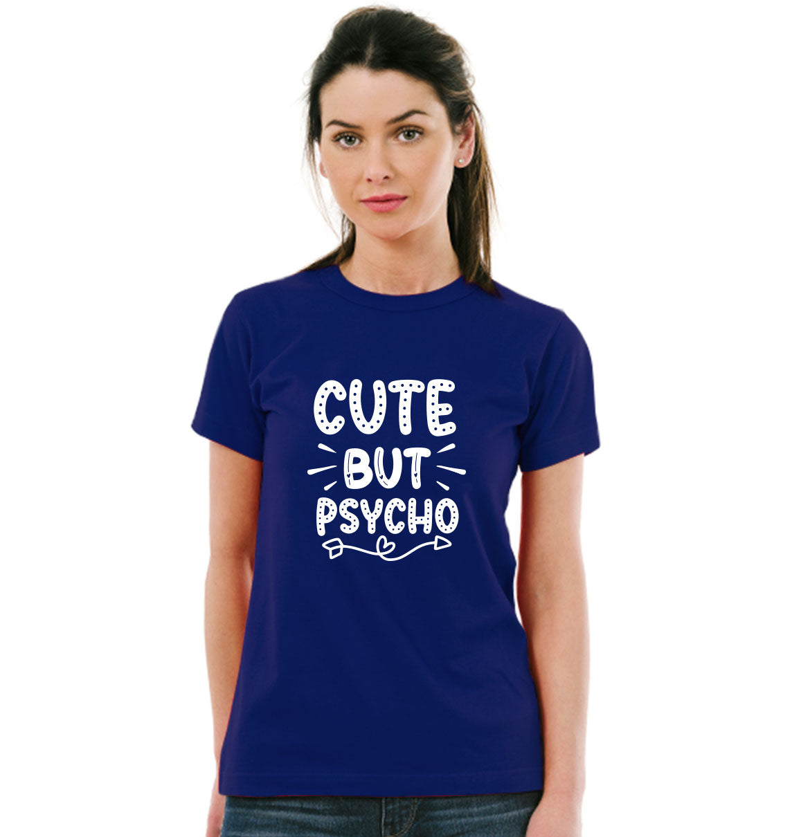 Cute but psycho but cute Pure Cotton Women Round Neck Tshirt