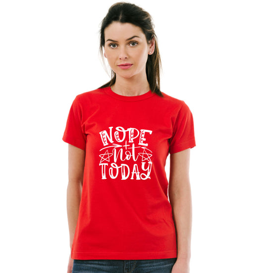 Nope Not Today Pure Cotton Women Round Neck Tshirt