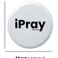 I Pray Round Badge Pack of 4