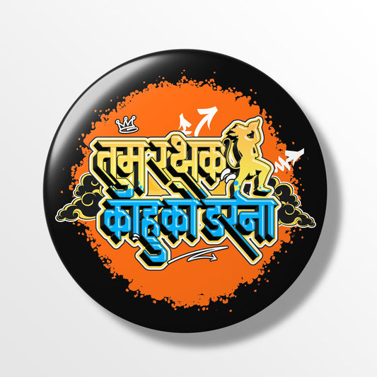 Tum Rakshak Kahu Ko Darna 58 mm Round Pin Badges